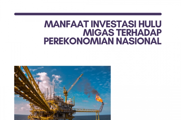 Studi Manfaat Investasi Hulu Migas dalam Mendukung Perekonomian Nasional (2)